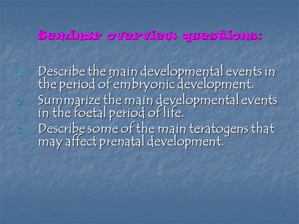 Seminar overview questions: Describe the main developmental events in the period of embryonic development.